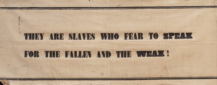 Banner: They are slaves who fear to speak for the fallen and the weak!